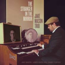 Jake Mason Trio The Stranger In The Mirror